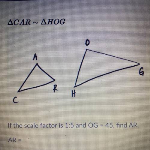 If the scale factor is 1:5 and OG = 45, find AR.