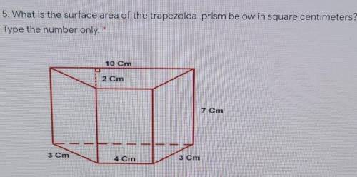 What is the surface area of the trapezoidal prism below in square centimeters type the number only.