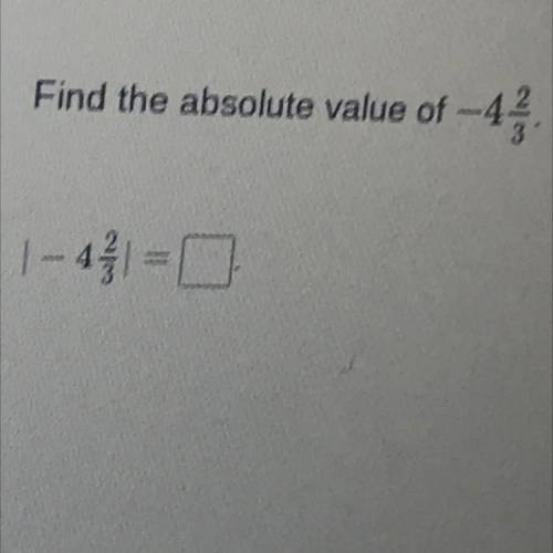Find the absolute value of -4 3/2 pls help 
Worth 100 points..?