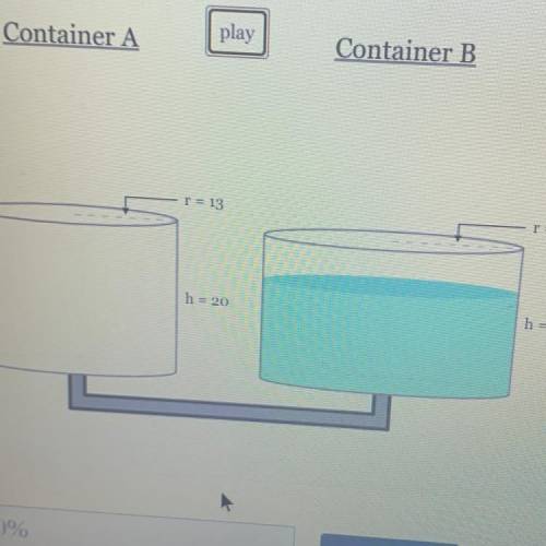 Two containers designed to hold water are side by side, both in the shape of a

cylinder. Containe