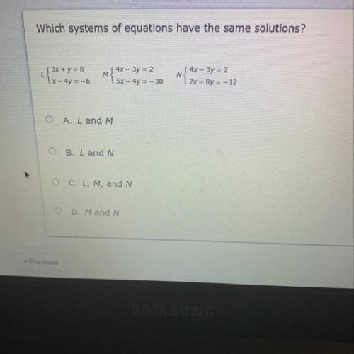 Which systems of equations have the same solutions?

L (3x+y = 8
1x - 4y = -6
m{$*=*=230
NS 4x – 3
