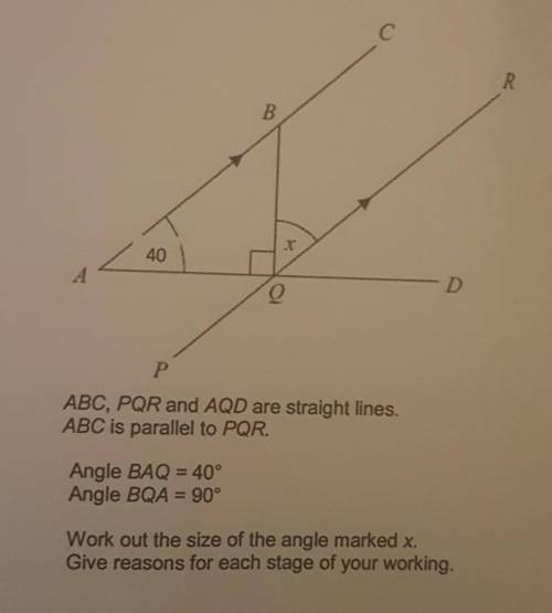 ABC, PQR and AQD are straight lines.

ABC is parallel to PQR.Angle BAQ = 40°Angle BQA = 90°Work ou