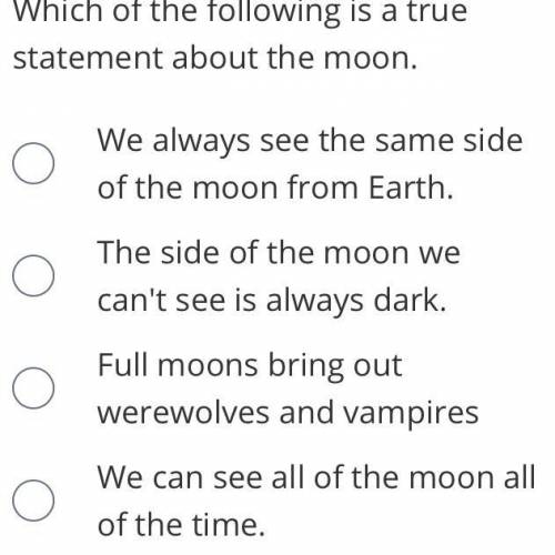 Which of the following is a true statement about the moon?
