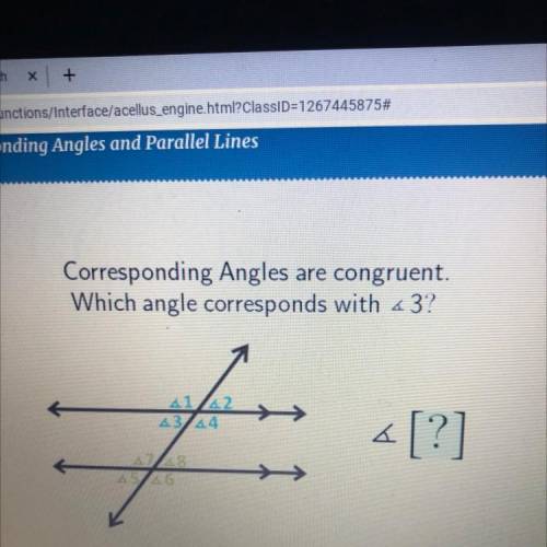 Corresponding Angles are congruent.

Which angle corresponds with 4 3?
em
41 42
43 44
«[?]
448
56