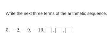 Write the next three terms of the arithmetic sequence.