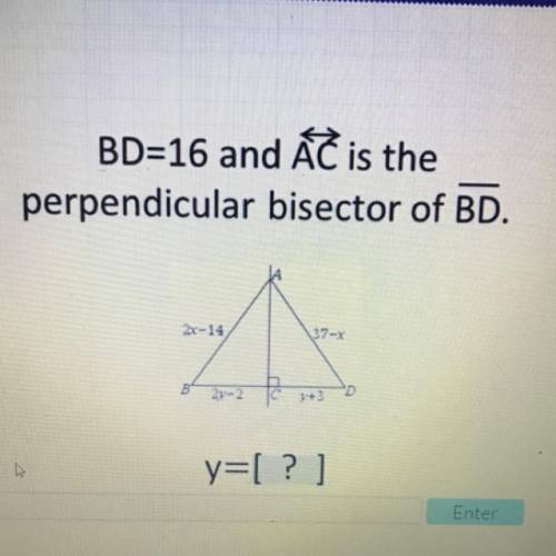 BD=16 and ÁT is the
perpendicular bisector of BD. Y=?