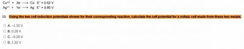 PLEASE ANSWER WITH AN EXPLANATION. Using the two cell reduction potentials shown for their correspo