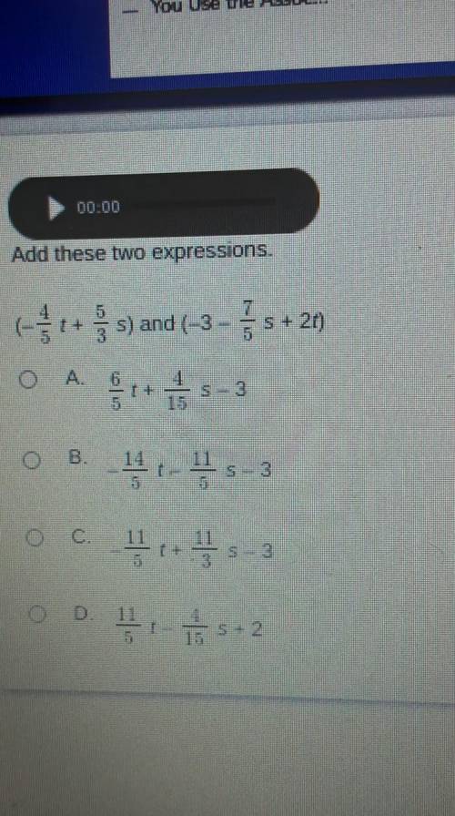 Add these two expressions. 6 s) and (-3 - 5 s +21 O A S3 1 SE O c. - 11++ *3-3 5 Tše​
