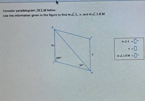 Consider parallelogram JKLM below.

use the information given in the figure to find m<L, x, and