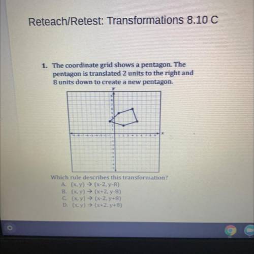 The coordinate grid shows a pentagon The

pentagon is translated 2 units to the right and
8 units