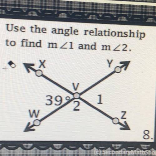 Use the angle relationship

to find mZ1 and mx2.
Х
Y
-
1
V
399
2
w
B
Z
8.