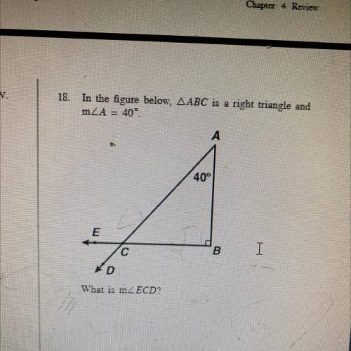 18. In the figure below, triangle ABC is a right triangle and m angle A=40^ A 40 degrees E с B D Wh