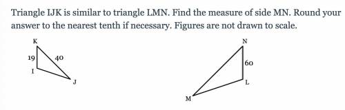 (PLEASE) Triangle IJK is similar to triangle LMN. Find the measure of side MN. Round your answer to