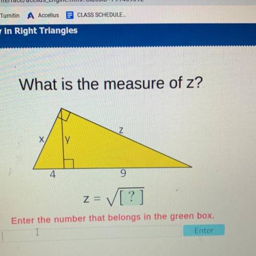 ￼What is the measure of z?

x
y
z
4
9
z= ?
Enter the number that belongs in the green box