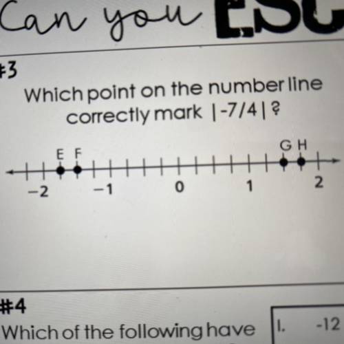 #3

Which point on the number line
correctly mark |-7/4|?
1)point e
2) point f
3)point g
4)point h
