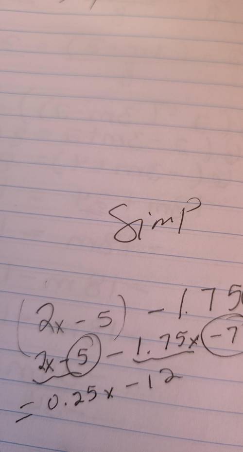 (2x -5) - 1.75(x+4) simplify