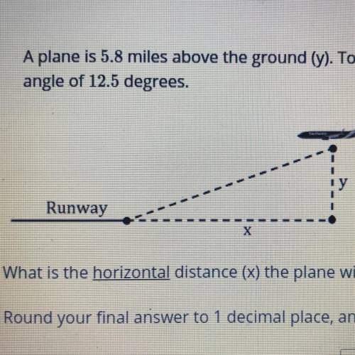A plane is 5.8 miles above the ground (y). To land, it will fly in a straight diagonal path to the