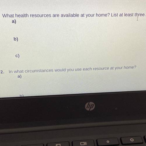 1. What health resources are available at your home? List at least three.
I
a)
b)
c)