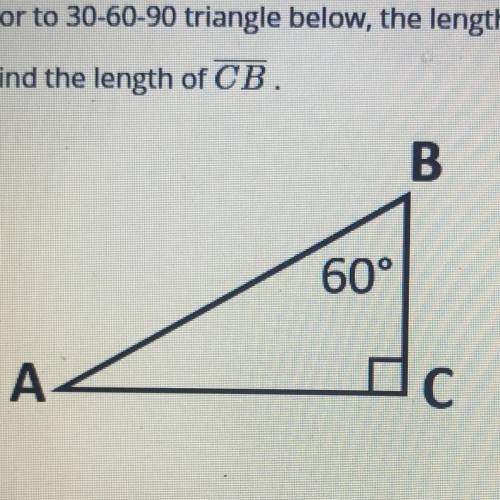 For to 30-60-90 triangle below, the length of side AB is 52 cm.

Find the length of CB.
PLZ