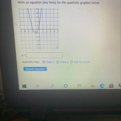 Write an equation (any form) for the quadratic graphed below
y=