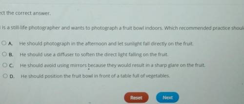18 Select the correct answer. Ted is a still-life photographer and wants to photograph a fruit bowl