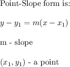 \text{Point-Slope form is:}\\\\y-y_1=m(x-x_1)\\\\\text{m - slope}\\\\(x_1,y_1)  \text{ - a point}