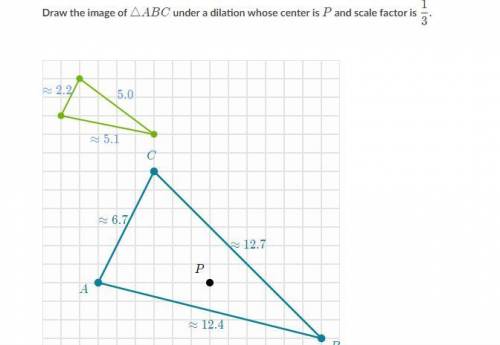 Draw the image of triangle ABC under a dilation whose center is P and scale factor is 1/3 (Giving b