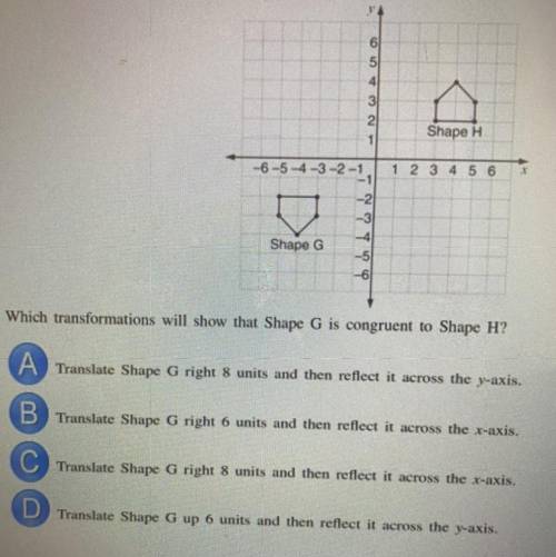 Look at shape G & shape H on the grid which transformation will show that shape G is congruent