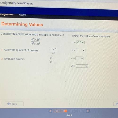 Determining Values

Select the value of each variable.
a
Consider this expression and the steps to