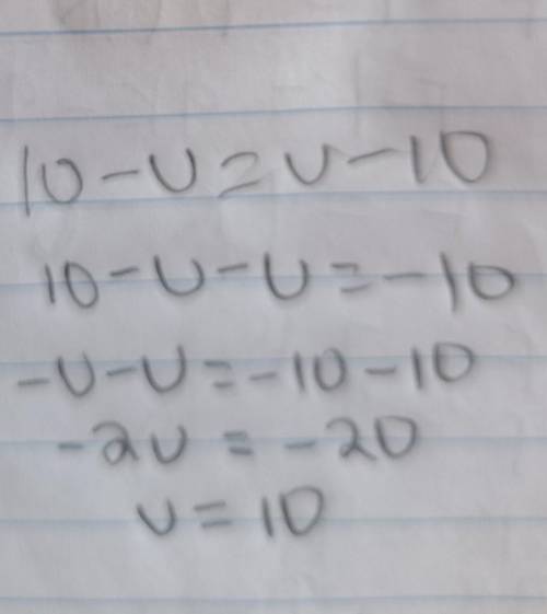 Solve for u 
10 − u = u − 10