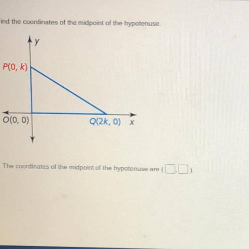Find the coordinates of the midpoint of the hypotenuse.
HELP PLEASEE