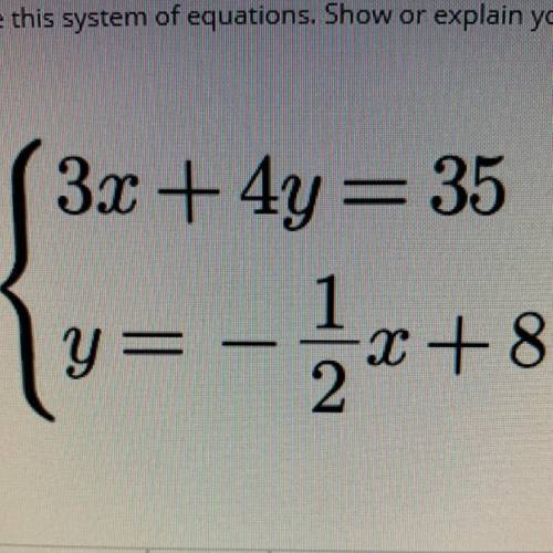 3x + 4y = 35
Y=-1/2 +8
Can some please help using the substitution please