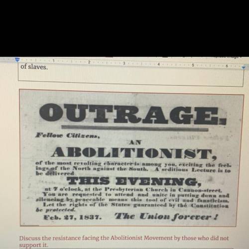 Discuss the resistance facing the Abolitionist Movement by those who did not
support it.