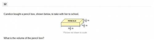 Candice bought a pencil box, shown below, to take with her to school

What is the volume of the pe