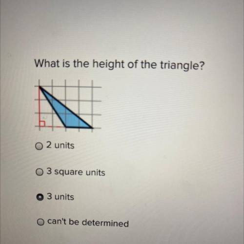 HELPP! BRAINLIEST AND 10 POINTS !!

what is the height of this triangle? 
A. 2 units 
B. 3 square