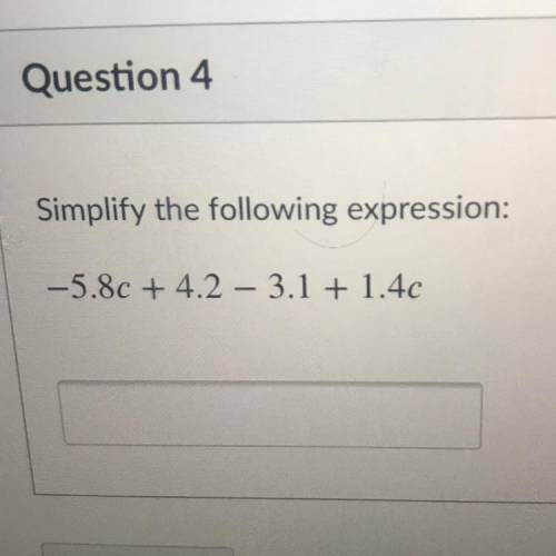 Simplify the following question expression: -5.8c+4.2-3.1+1.4c
