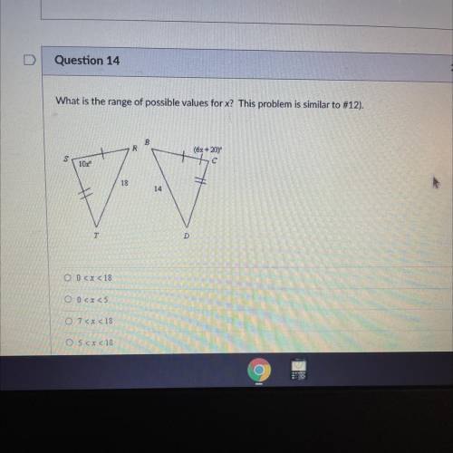 Question 14

2 pts
What is the range of possible values for x? This problem is similar to #12).
B