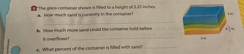 9 The glass container shown is filled to a height of 2.25 inches.

a. How much sand is currently i