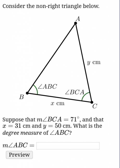 Consider the non-right triangle below.

Suppose that m∠BCA=71∘, and that x=31 cm and y=50 cm. What
