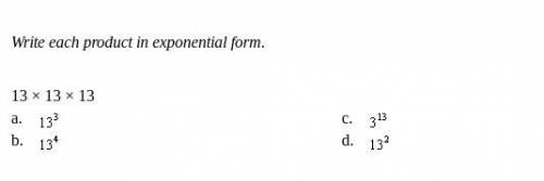 Please help 
Write each product in exponential form.
13 × 13 × 13