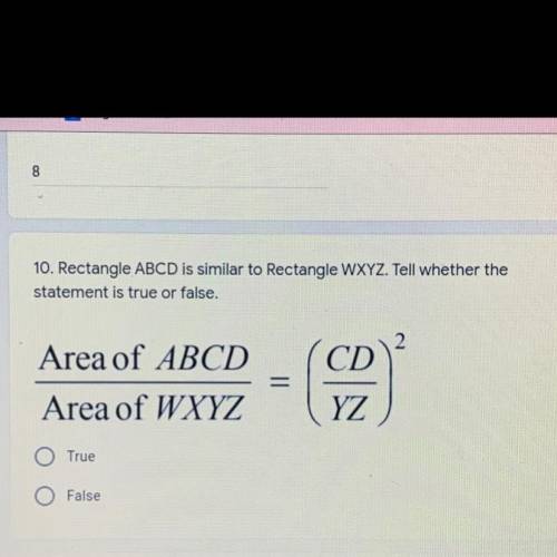 Rectangle ABCD is similar to Rectangle WXYZ. Tell whether the statement is true or false.

Area of