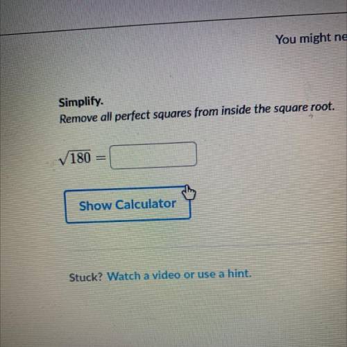 Simplify.
Remove all perfect squares from inside the square root.
√180