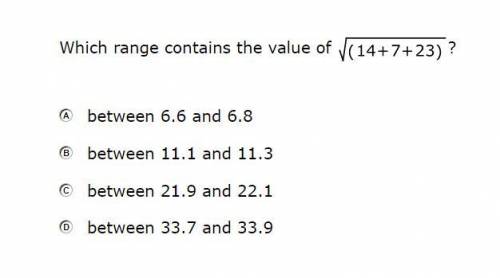 Which range contains the value of √(14+7+23) ?
