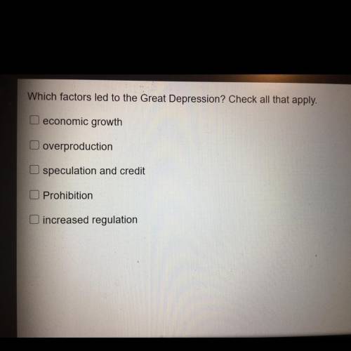 Which factors led to the Great Depression? Check all that apply.

 
It’s an check all apply thing .