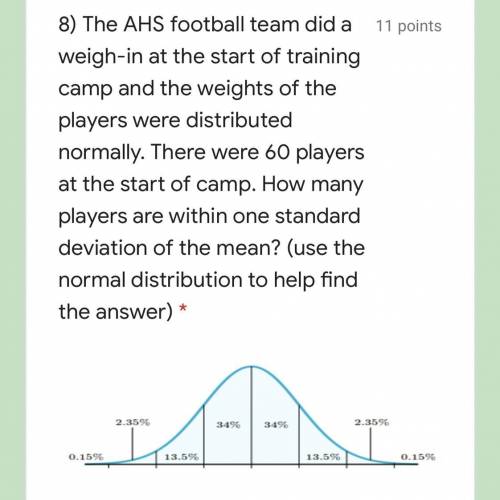 PLEASE HELP! The AHS football team did a

weigh-in at the start of training
camp and the weights o