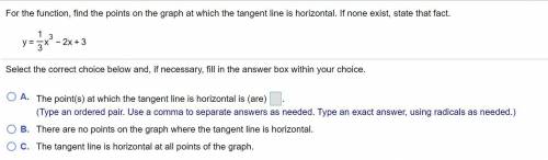 For the​ function, find the points on the graph at which the tangent line is horizontal. If none​ e
