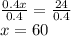 \frac{0.4x}{0.4}=\frac{24}{0.4} \\x=60