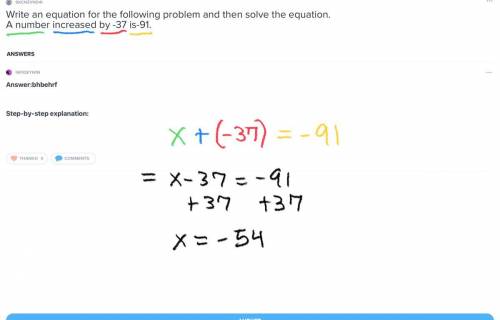 Write an equation for the following problem and then solve the equation.

A number increased by -37