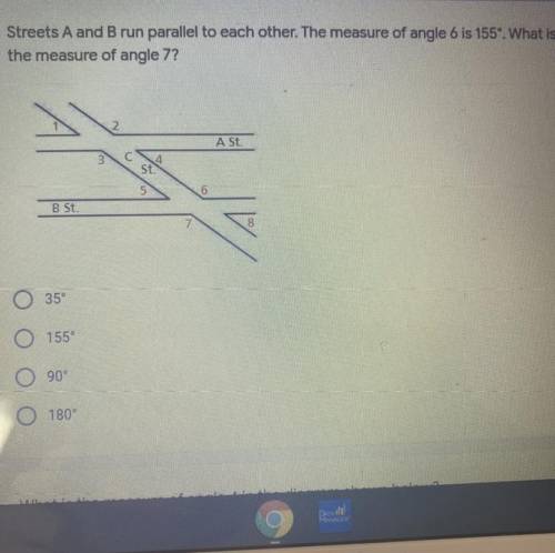 streets A and B run parallel to each other. The measure of angle 6 is 155 degrees. What is the meas