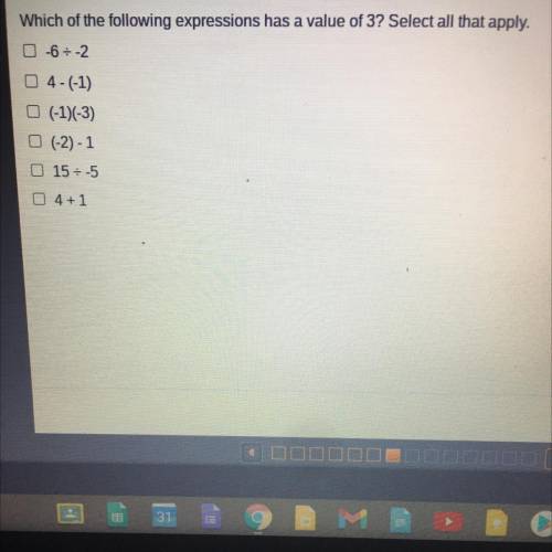 Which of the following expressions has a value of 3? Select all that apply.

o 6 = -2
4- (-1)
(-1)